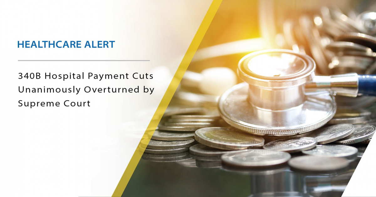 340B Hospital Payment Cuts Unanimously Overturned by Supreme Court 340B Hospital Payment Cuts Unanimously Overturned by Supreme Court