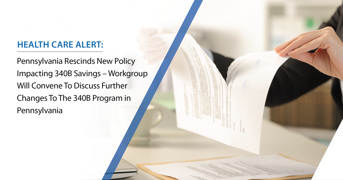 Pennsylvania Rescinds New Policy Impacting 340B Savings Workgroup