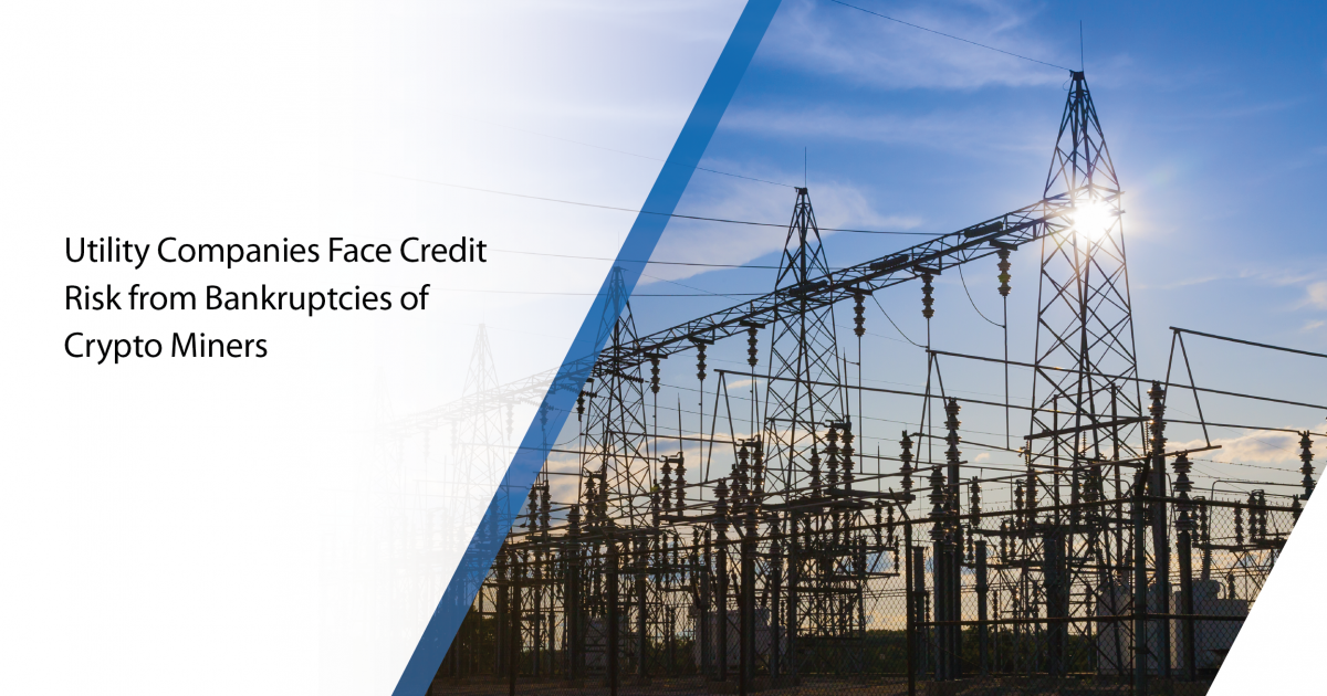 Utility Companies Face Credit Risk from Bankruptcies of Crypto Miners