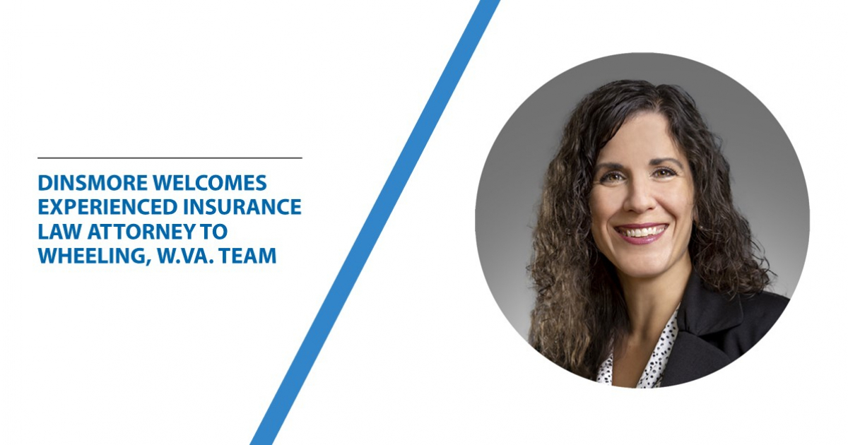 Dinsmore Experienced Insurance Law Attorney to Wheeling, W.Va