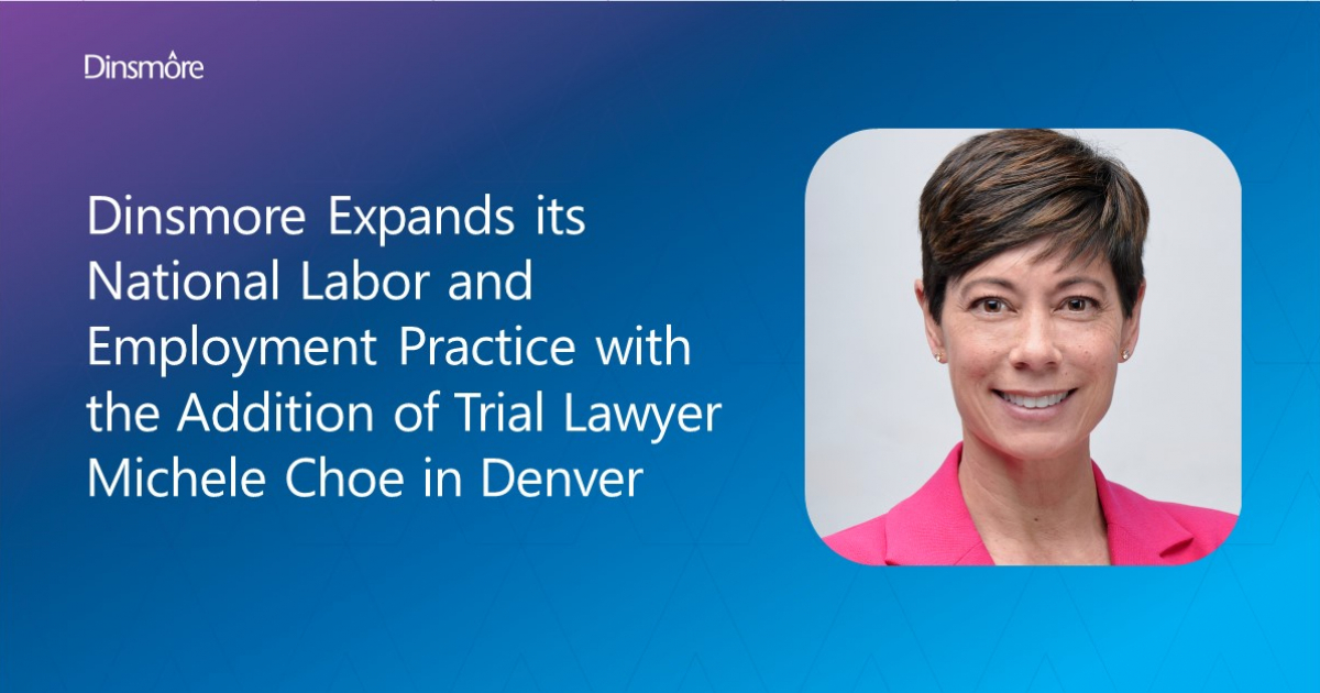 Dinsmore Expands its National Labor and Employment Practice with the