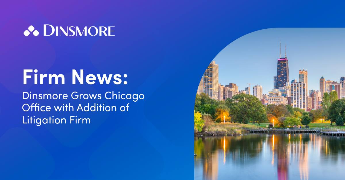 Dinsmore Grows Chicago Office with Addition of Litigation Firm