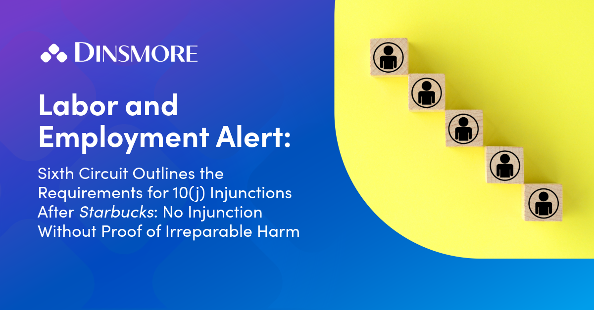 Sixth Circuit Outlines the Requirements for 10(j) Injunctions After Starbucks: No Injunction Without Proof of Irreparable Harm