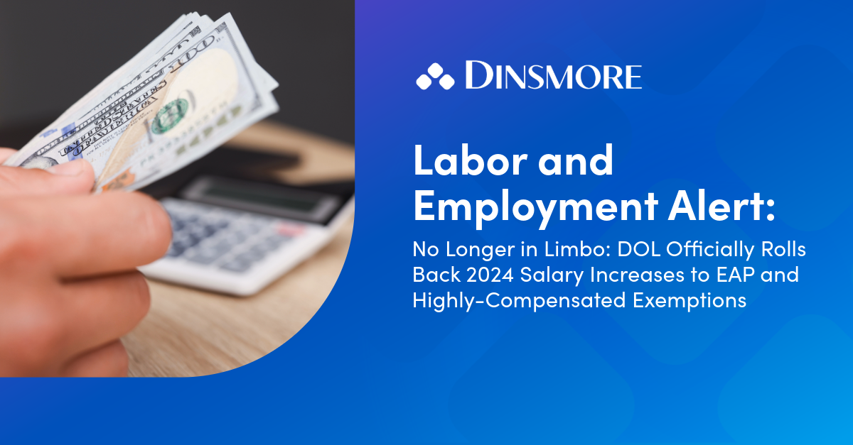 No Longer in Limbo: DOL Officially Rolls Back 2024 Salary Increases to EAP and Highly-Compensated Exemptions