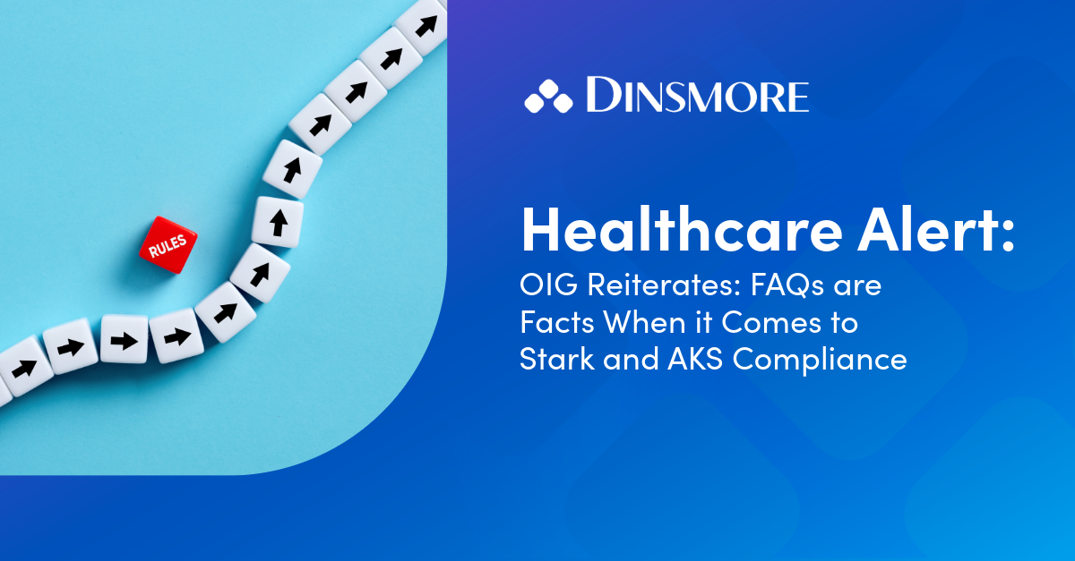 OIG Reiterates: FAQs are Facts When it Comes to Stark and AKS Compliance