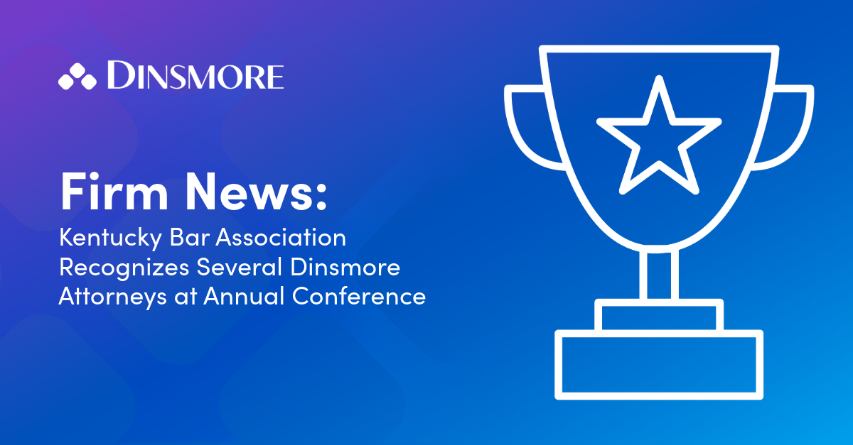 Kentucky Bar Association Recognizes Several Dinsmore Attorneys at Annual Conference