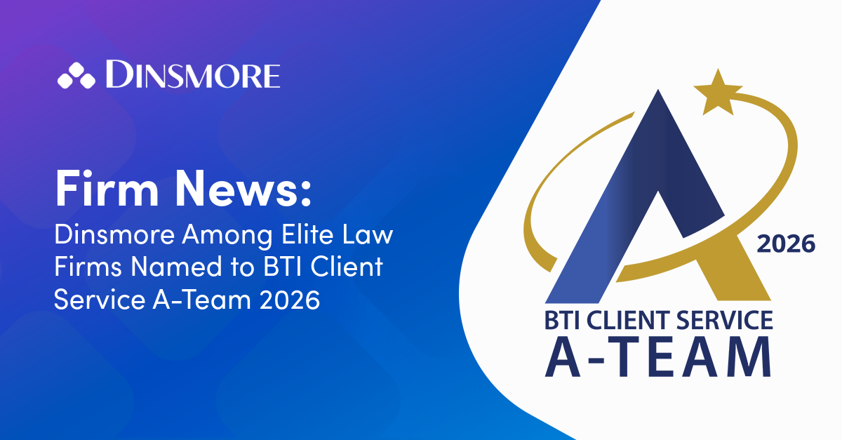 Dinsmore Among Elite Law Firms Named to BTI Client Service A-Team 2026