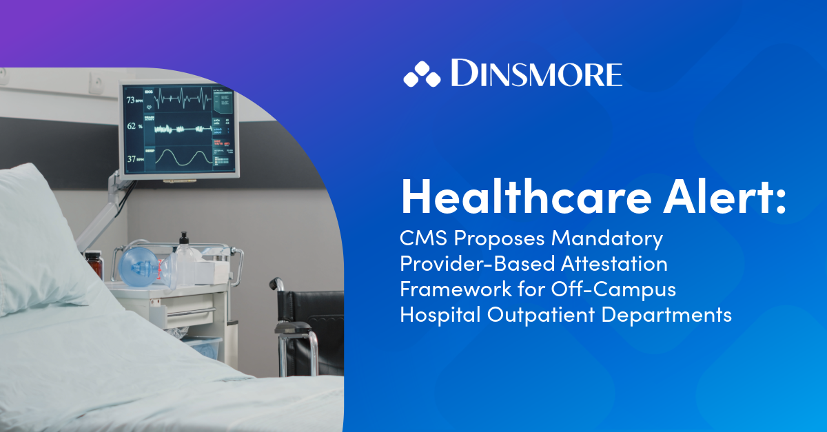 CMS Proposes Mandatory Provider-Based Attestation Framework for Off-Campus Hospital Outpatient Departments