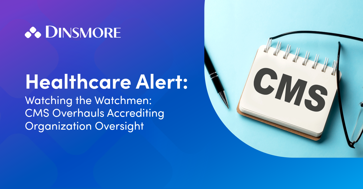 Watching the Watchmen: CMS Overhauls Accrediting Organization Oversight