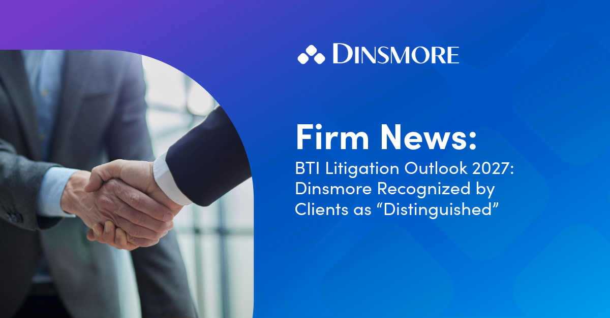 BTI Litigation Outlook 2027: Dinsmore Recognized by Clients as “Distinguished”