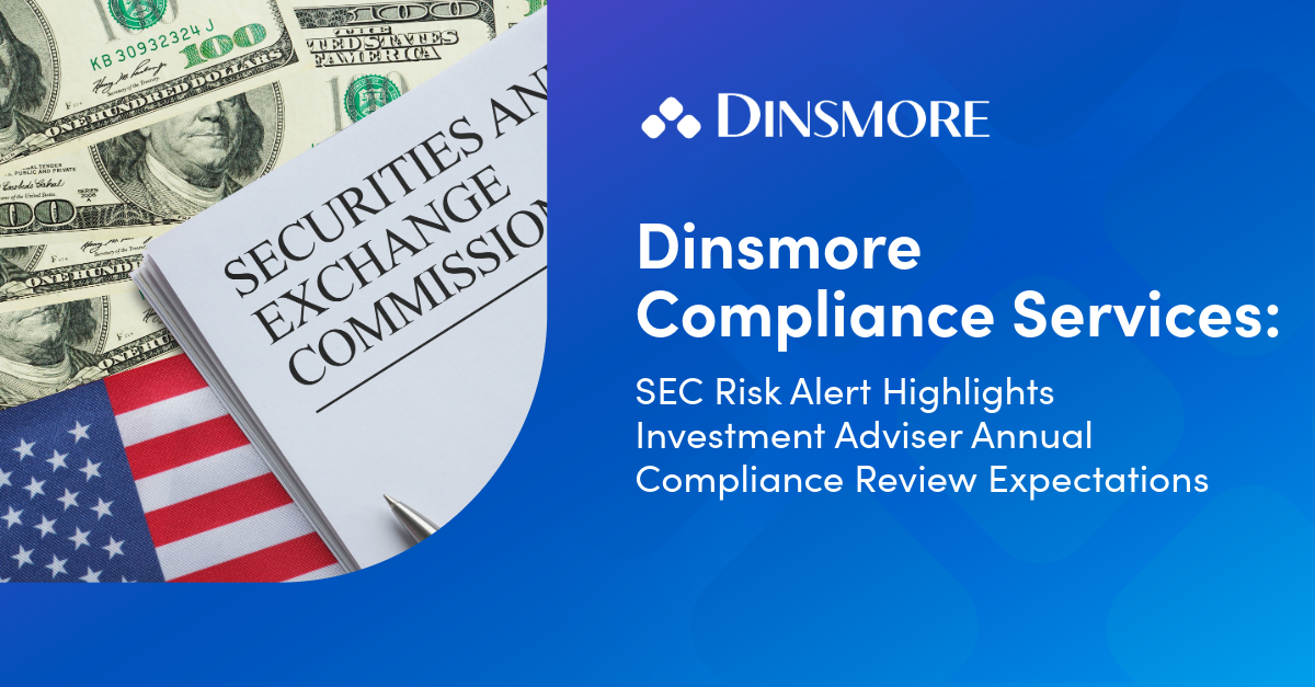 SEC Risk Alert Highlights Investment Adviser Annual Compliance Review Expectations